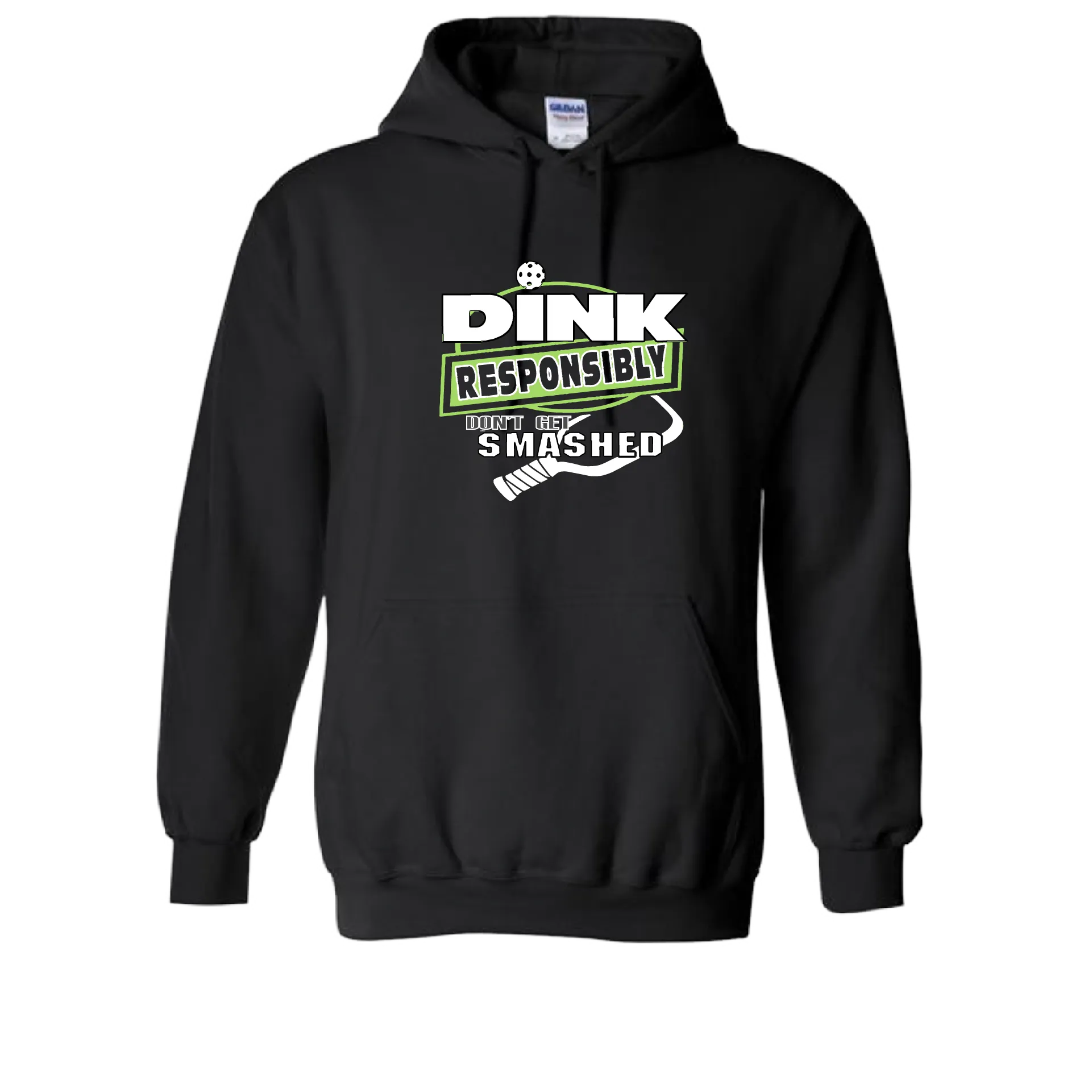 Dink Responsibly Don't Get Smashed | Unisex Hoodie Pickleball Sweatshirt | 50% Cotton 50% Polyester