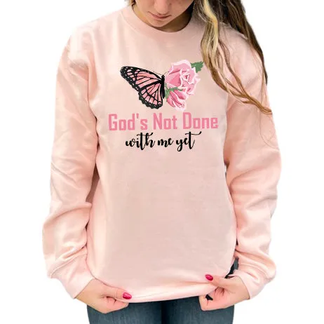 God's Not Done With Me Yet Crewneck Sweatshirt