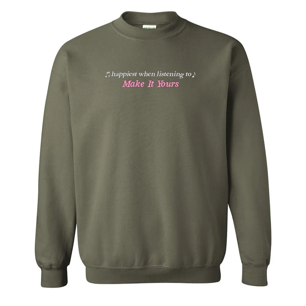 Make It Yours™ 'Happiest When Listening To' Crewneck Sweatshirt