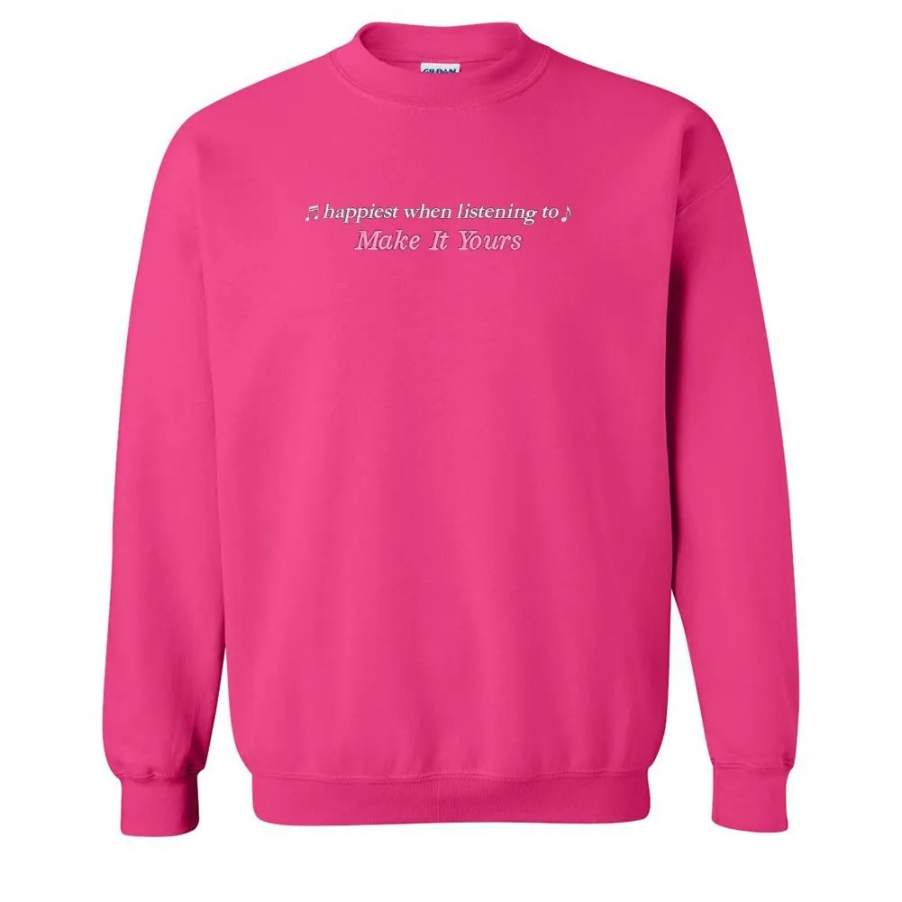 Make It Yours™ 'Happiest When Listening To' Crewneck Sweatshirt