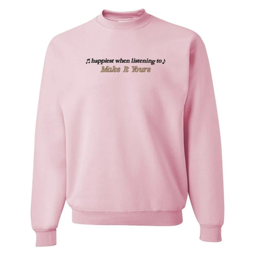 Make It Yours™ 'Happiest When Listening To' Crewneck Sweatshirt