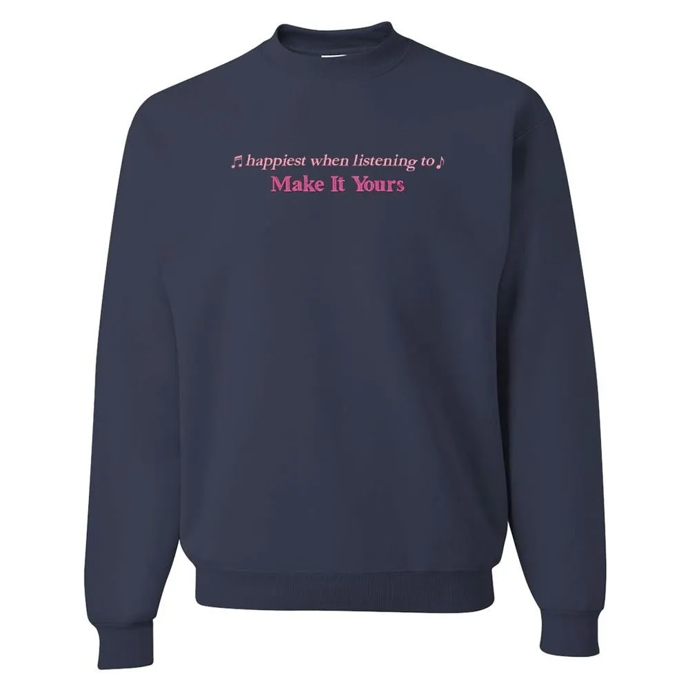 Make It Yours™ 'Happiest When Listening To' Crewneck Sweatshirt