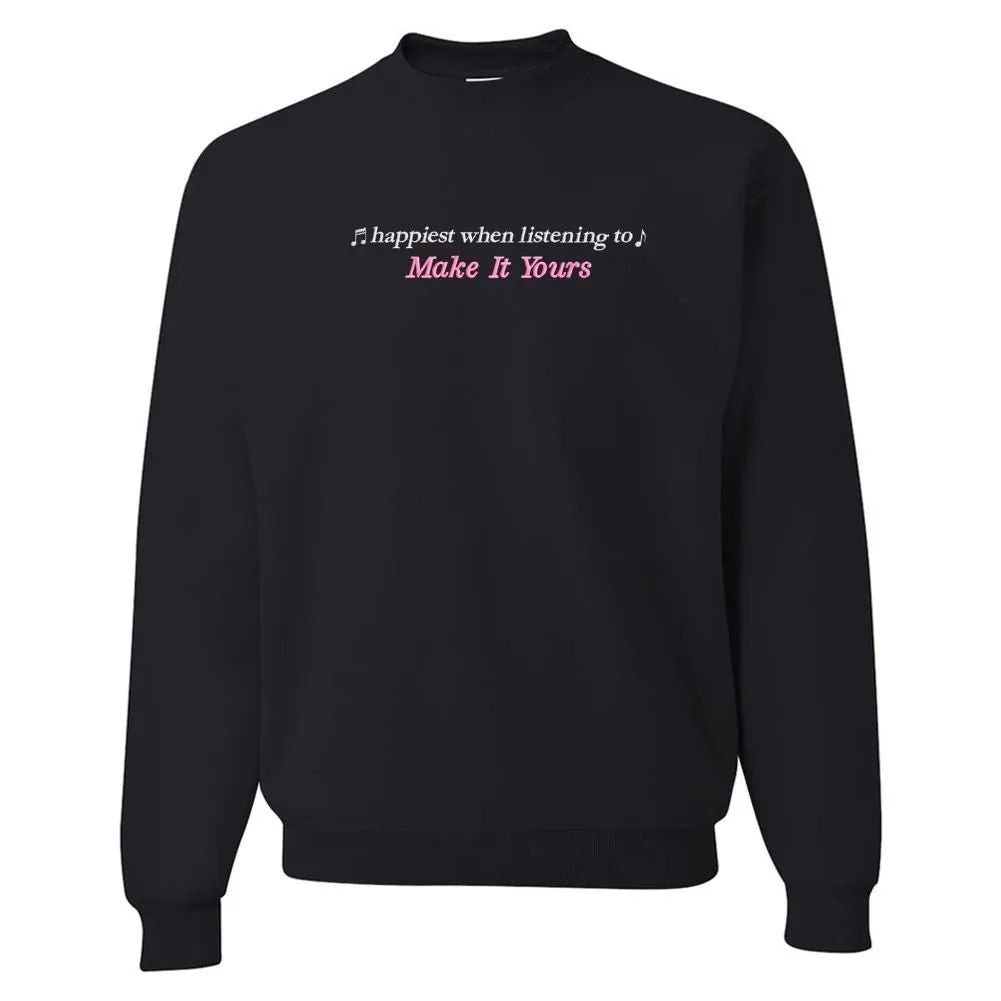 Make It Yours™ 'Happiest When Listening To' Crewneck Sweatshirt