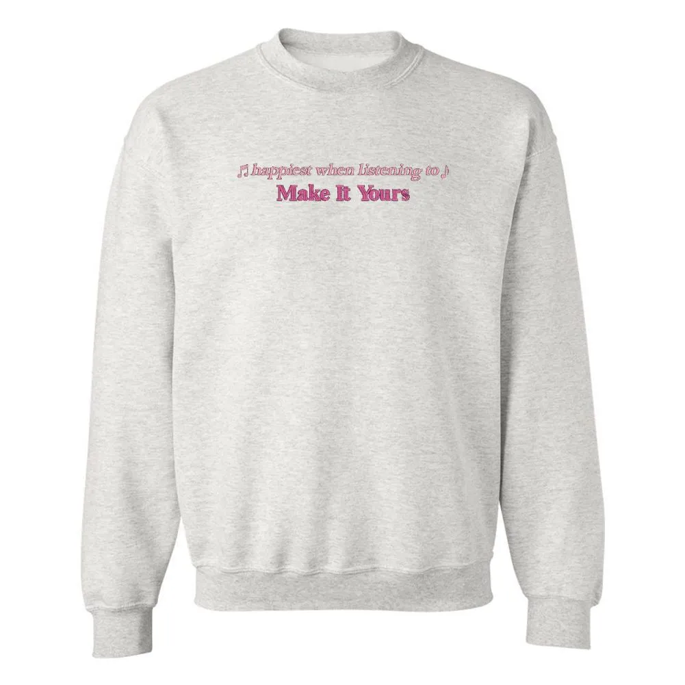 Make It Yours™ 'Happiest When Listening To' Crewneck Sweatshirt