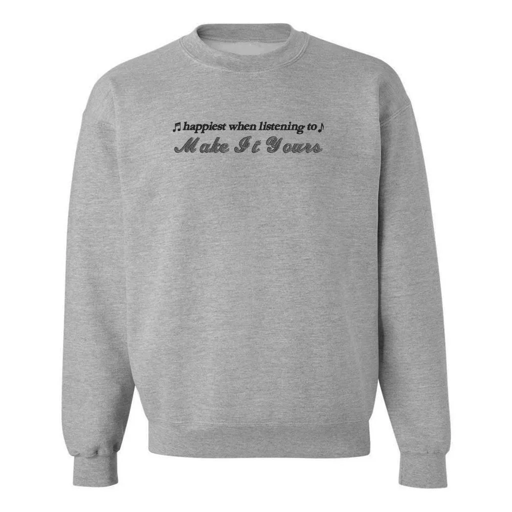 Make It Yours™ 'Happiest When Listening To' Crewneck Sweatshirt